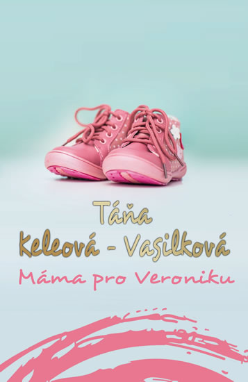 Levně Máma pro Veroniku - Keleová-Vasilková Táňa - 14x21 cm