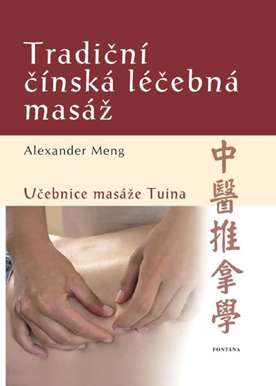 Tradiční čínská léčebná masáž - Učebnice masáže Tuina - Meng Alexander