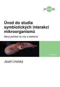 &#218;vod do studia symbiotick&#253;ch interakc&#237; mikroorganismů - Nov&#253; pohled na viry a bakterie