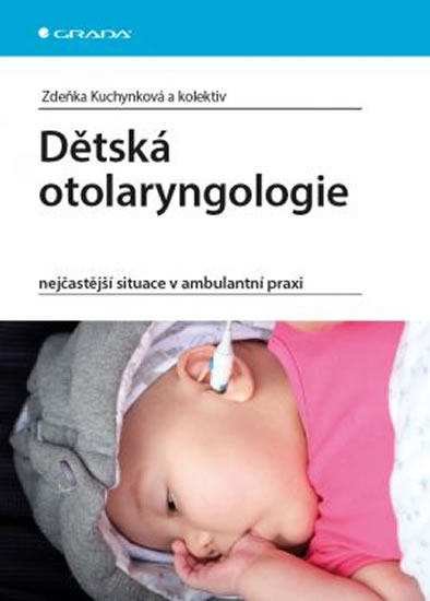 Levně Dětská otolaryngologie - Kuchynková Zdeňka - 14x21 cm