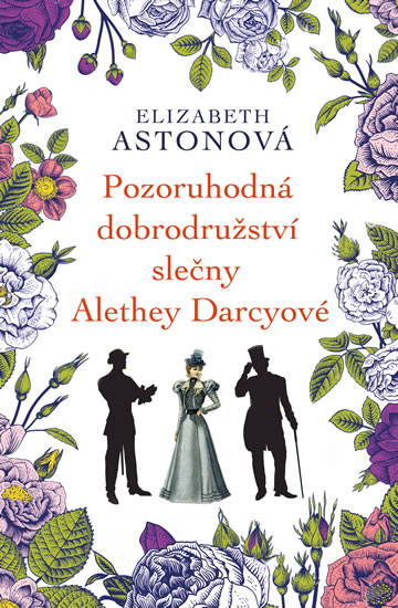 Pozoruhodná dobrodružství slečny Alethey Darcyové - Astonová Elizabeth