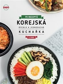 Korejsk&#225; rychl&#225; a jednoduch&#225; kuchařka - 79 receptů
