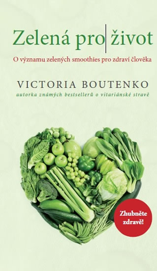 Zelená pro život - O významu zelených smoothies pro zdraví člověka - Boutenko Victoria