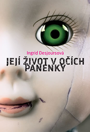 Levně Její život v očích panenky - Desrjoursová Ingrid - 14x21 cm