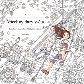 Všechny dary světa - Poh&#225;dkov&#233; omalov&#225;nky s uklidňuj&#237;c&#237;m &#250;činkem