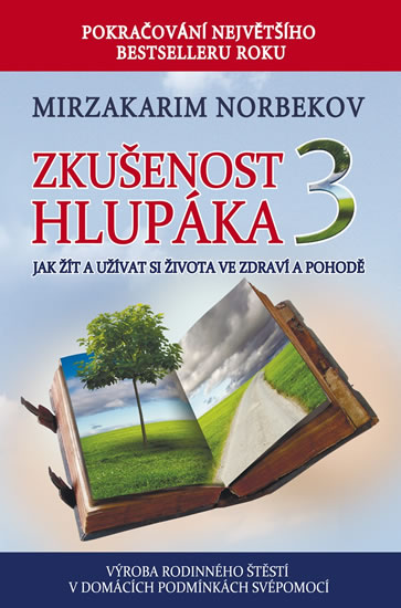 Levně Zkušenost hlupáka 3 - Jak žít a užívat se života ve zdraví a pohodě - Norbekov Mirzakarim