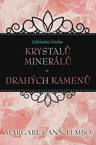 Z&#225;kladn&#237; kniha krystalů, miner&#225;lů a drah&#253;ch kamenů