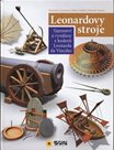 Leonardovy stroje - Tajemství a vynálezy z kodexů Leonarda da Vinciho