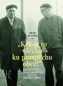 "Kéž je to všecko ku prospěchu obce!" - Jan Patočka v dokumentech Státní bezpečnosti