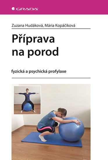 Příprava na porod - fyzická a psychická profylaxe - Hudáková Zuzana, Kopáčiková Mária,, Sleva 160%