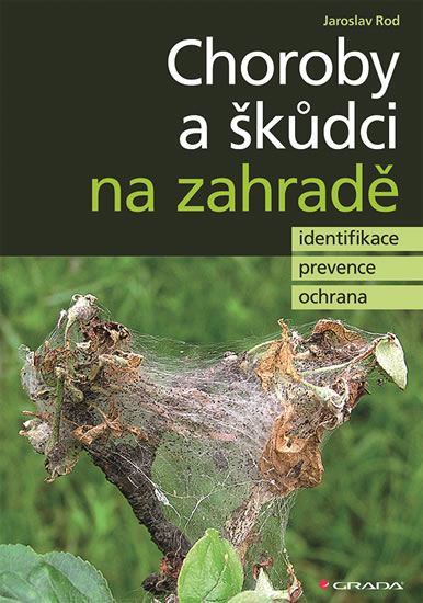 Choroby a škůdci na zahradě - identifikace, prevence a ochrana - Rod Jaroslav
