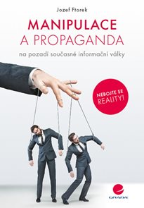 Manipulace a propaganda na pozad&#237; současn&#233; informačn&#237; v&#225;lky