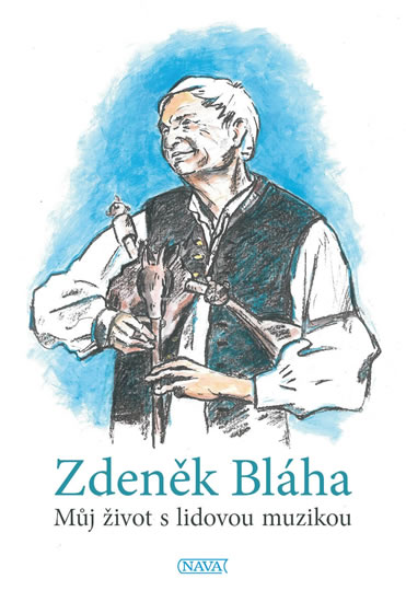 Můj život s lidovou muzikou - Bláha Zdeněk
