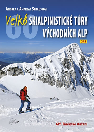 Levně Velké skialpinistické túry Východních Alp - Straussovi Andrea a Andreas