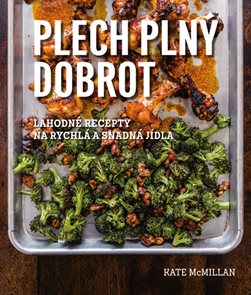 Plech pln&#253; dobrot - Lahodn&#225; j&#237;dla, kter&#225; můžete j&#237;st rukama