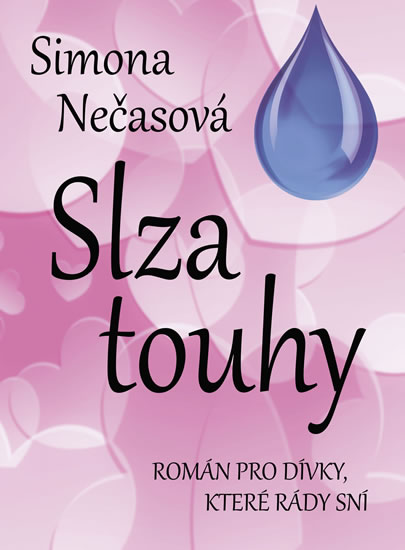 Slza touhy - Román pro dívky, které rády sní - Nečasová Simona