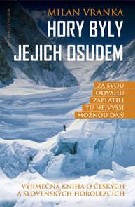 Hory byly jejich osudem - Výjimečná kniha o českých a slovenských horolezcích