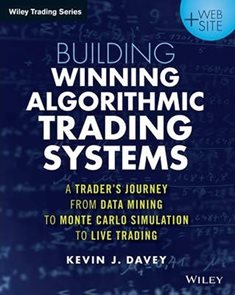 Building Winning Algorithmic Trading Systems : A Trader´s Journey From Data Mining to Monte Carlo Si