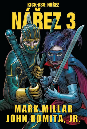 Kick Ass 3 - Nářez - Millar Mark, Millar Mark, Romita John Jr., John Romita jr.