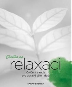 Chvilka na relaxaci - Cvičení a rady pro zdravé tělo i duši