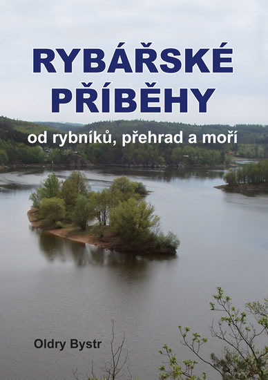 Rybářské příběhy od rybníků, přehrad a moří - Bystrc Oldry