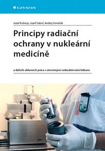 Principy radiační ochrany v nukleární medicíně a dalších oblastech práce s otevřenými radioaktivními