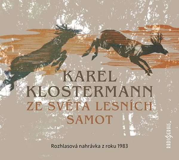 Ze světa lesních samot - Rozhlasová dramatizace nejznámějšího šumavského románu z roku 1983 - CDmp3 - Klostermann Karel