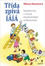 Třída zpívá ÍÁÍÁ: Hudební hry v rozvoji fonematického uvědomování