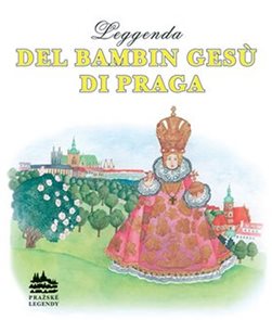 Leggenda del bambin Gesú di Praga: Legenda o Pražském Jezulátku (italsky)