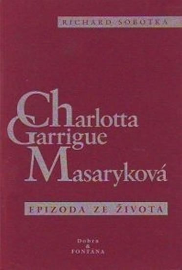Levně Charlotta Garrigue Masaryková - Sobotka Richard