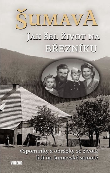 Šumava - Jak šel život na Březníku - Fořt Karel, Maršálková Jitka