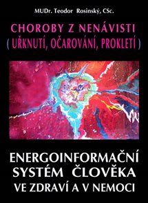 Choroby z nen&#225;visti (Uřknut&#237;, očarov&#225;n&#237;, proklet&#237;) - Energoinformačn&#237; syst&#233;m člověka ve zdrav&#237; a v n
