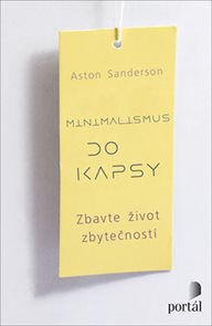 Minimalismus do kapsy - Zbavte život zbytečnost&#237;