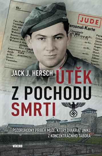 Levně Útěk z pochodu smrti - Pozoruhodný příběh muže, který dvakrát unikl z koncentračního tábora - Hersch Jack J.