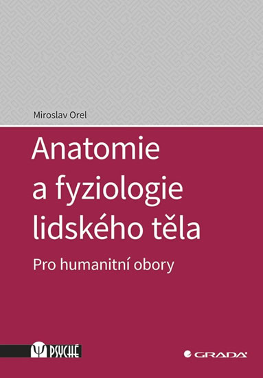 Levně Anatomie a fyziologie lidského těla - Pro humanitní obory - Orel Miroslav
