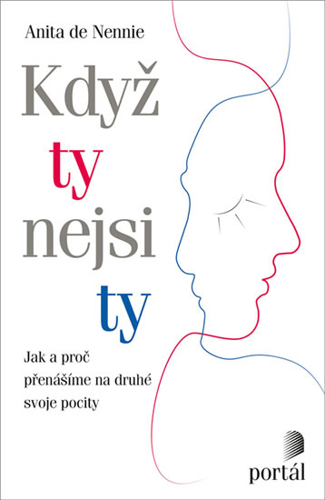 Když ty nejsi ty - Jak a proč přenášíme na druhé svoje pocity
