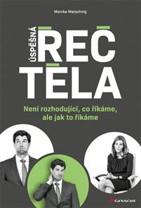 &#218;spěšn&#225; řeč těla - Nen&#237; rozhoduj&#237;c&#237;, co ř&#237;k&#225;me, ale jak to ř&#237;k&#225;me