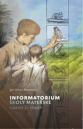 Informatorium školy mateřské v jazyce 21. století - Komenský Jan Ámos