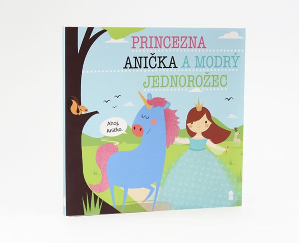 Princezna Anička a modrý jednorožec - Dětské knihy se jmény - Šavlíková Lucie