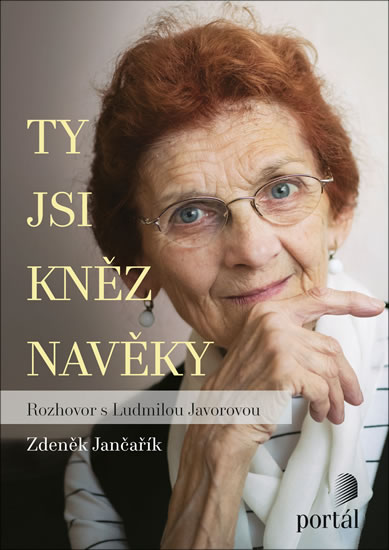 Levně Ty jsi kněz navěky - Rozhovor s Ludmilou Javorovou - Jančařík Zdeněk