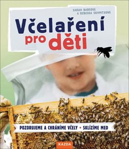 Včelaření pro děti / Pozorujeme a chráníme včely, Sklízíme med