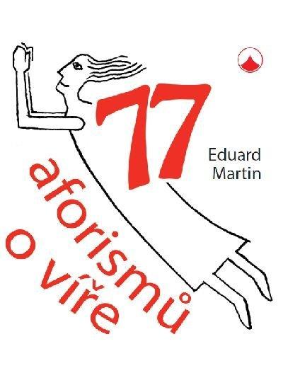 Levně 77 aforismů o víře - Martin Eduard