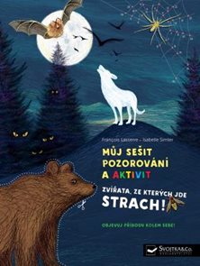 Můj sešit pozorov&#225;n&#237; a aktivit - Zv&#237;řata, ze kter&#253;ch jde strach!