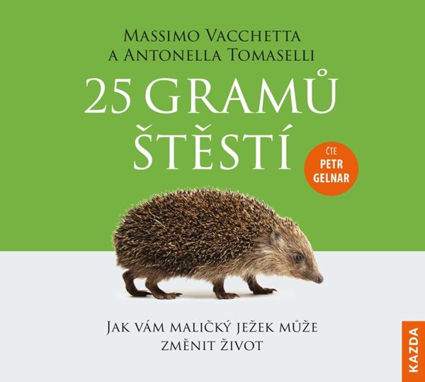 25 gramů štěstí - Jak vám maličký ježek může změnit život - CDm3 (Čte Petr Gelnar) - Vacchetta Massimo, Tomaselli Antonella