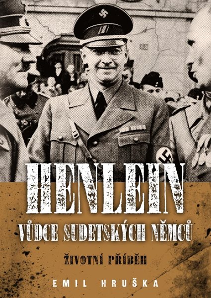 Levně Henlein: Vůdce sudetských němců - Životní příběh - Hruška Emil, Giesová Jacqueline