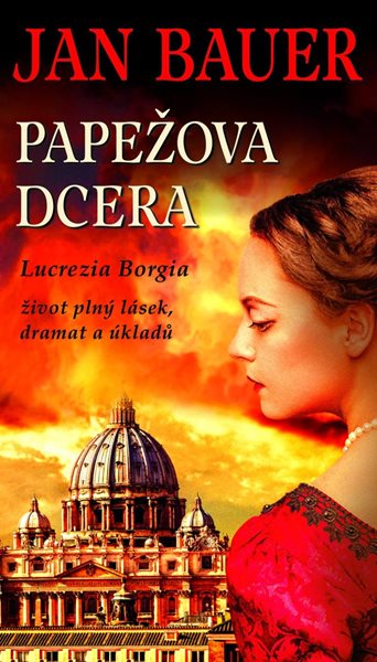 Levně Papežova dcera - Lucrezia Borgia - Bauer Jan