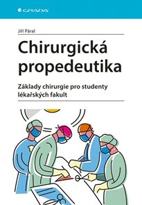 Chirurgick&#225; propedeutika - Z&#225;klady chirurgie pro studenty l&#233;kařsk&#253;ch fakult