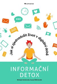 Informačn&#237; detox - Jak si zjednodušit život v digit&#225;ln&#237; době