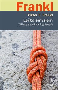 L&#233;čba smyslem - Z&#225;klady a aplikace logoterapie