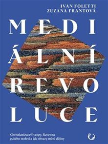 Mediální revoluce - Christianizace Evropy, Ravenna pátého století a jak obrazy mění dějiny